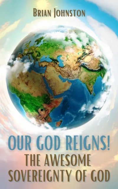 Our God Reigns!  The Awesome Sovereignty of God