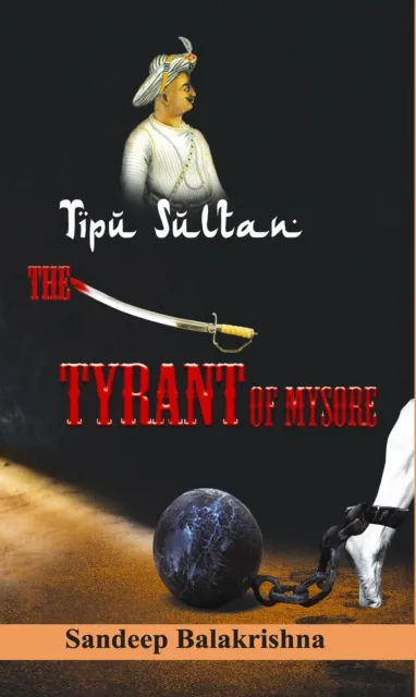 Tipu Sultan- The Tyrant of Mysore