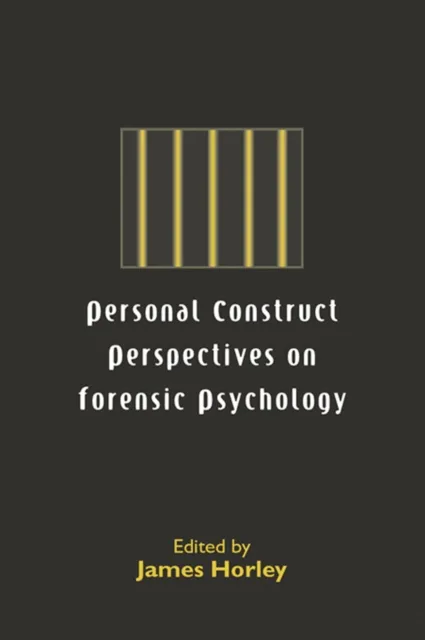 Personal Construct Perspectives on Forensic Psychology