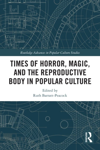 Times of Horror, Magic, and the Reproductive Body in Popular Culture
