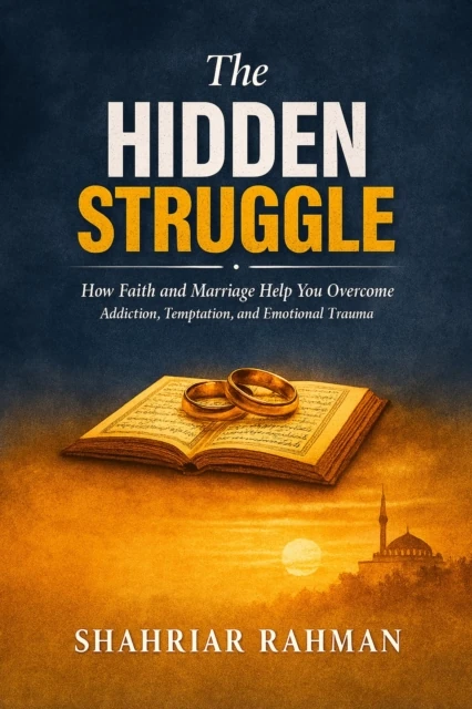 Hidden Struggle: How Faith and Marriage Help You Overcome Addiction, Temptation, and Emotional Trauma