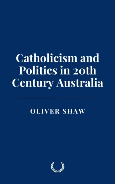 Catholicism and Politics in 20th Century Australia