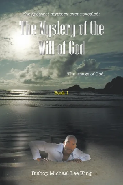 Greatest Mystery Ever Revealed: the Mystery of the Will of God
