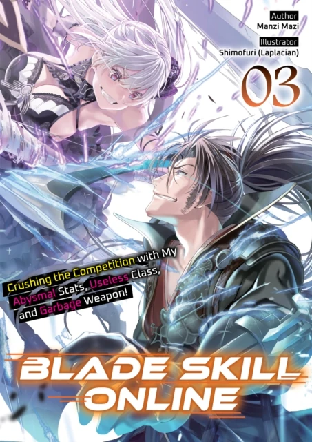 Blade Skill Online: Crushing the Competition with My Abysmal Stats, Useless Class, and Garbage Weapon! Volume 3