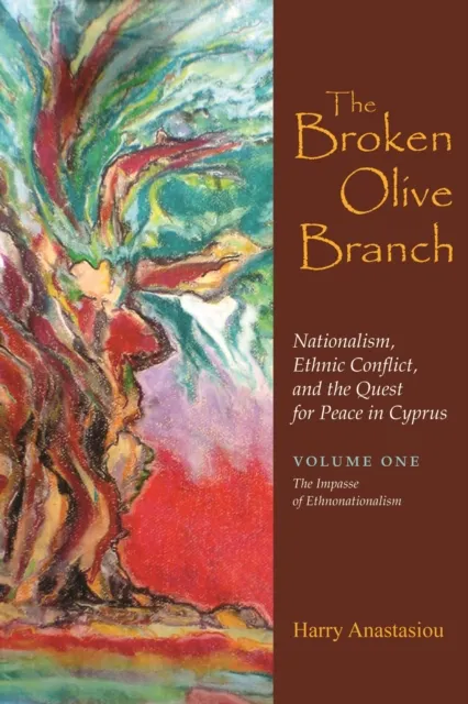 Broken Olive Branch: Nationalism, Ethnic Conflict, and the Quest for Peace in Cyprus
