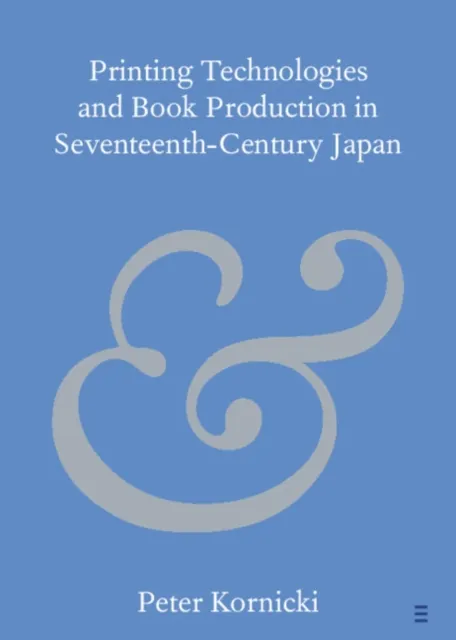 Printing Technologies and Book Production in Seventeenth-Century Japan