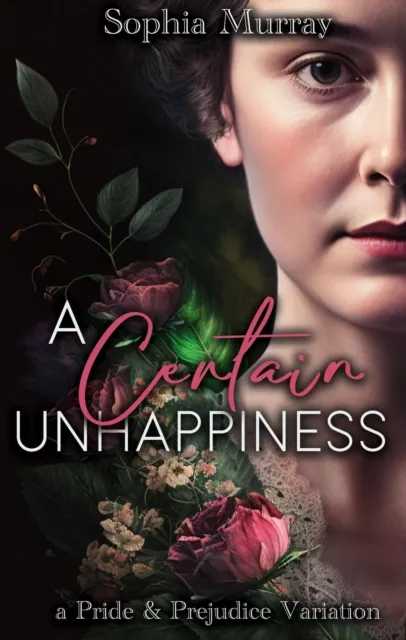 Certain Unhappiness: A Pride and Prejudice Variation