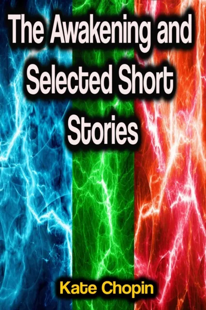 Awakening and Selected Short Stories