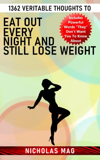 1362 Veritable Thoughts to Eat Out Every Night and Still Lose Weight