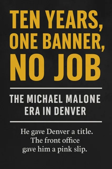 Ten Years, One Banner, No Job: The Michael Malone Era in Denver
