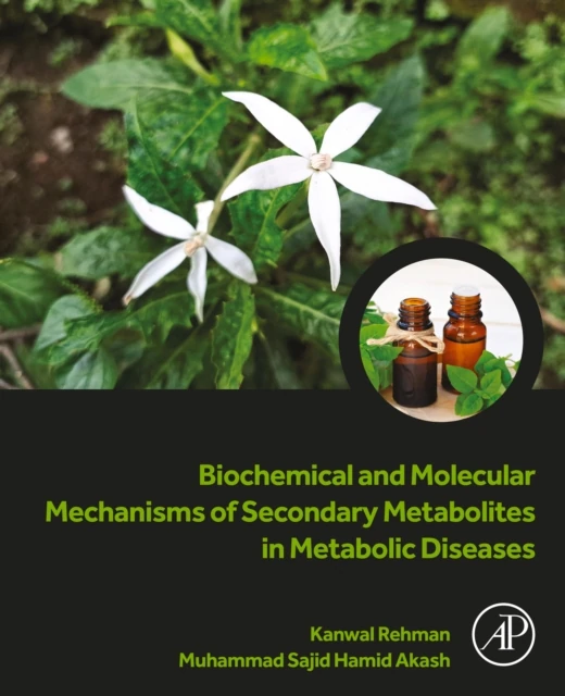 Biochemical and Molecular Mechanisms of Secondary Metabolites in Metabolic Diseases
