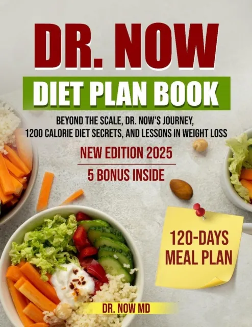 Dr. Now Diet Plan Book : Beyond the Scale, Dr. Now's Journey, 1200 Calorie Diet Secrets, and Lessons in Weight Loss