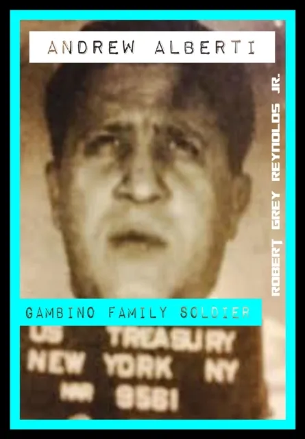 Andrew Alberti Gambino Family Soldier