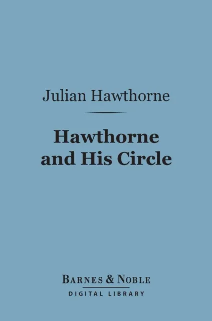 Hawthorne and His Circle (Barnes & Noble Digital Library)