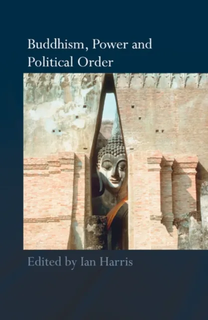 Buddhism, Power and Political Order