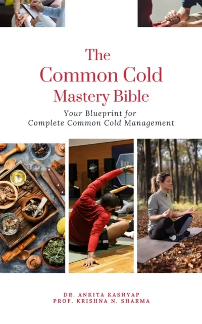 Common Cold Mastery Bible: Your Blueprint for Complete Common Cold Management
