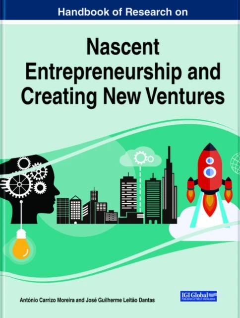 Handbook of Research on Nascent Entrepreneurship and Creating New Ventures