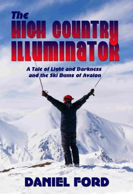 High Country Illuminator: A Tale of Light and Darkness and the Ski Bums of Avalon