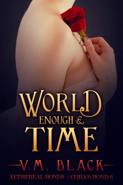 World Enough and Time: Cora's Bond Vampire Series #6 (Cora's Bond Vampire Series)