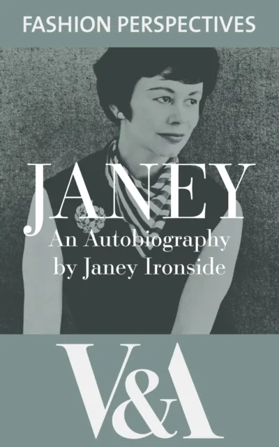 Janey: The Autobiography of Janey Ironside, Professor of Fashion Design at the Royal College of Art