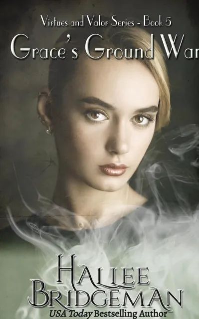 Grace's Ground War: Part 5 of the Virtues and Valor Series