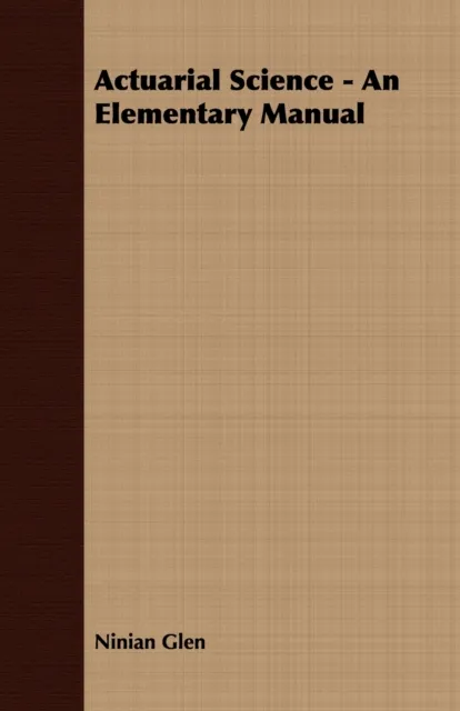 Actuarial Science - An Elementary Manual