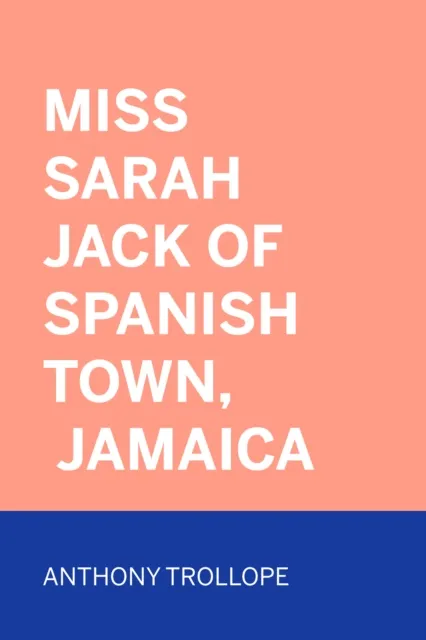 Miss Sarah Jack of Spanish Town, Jamaica