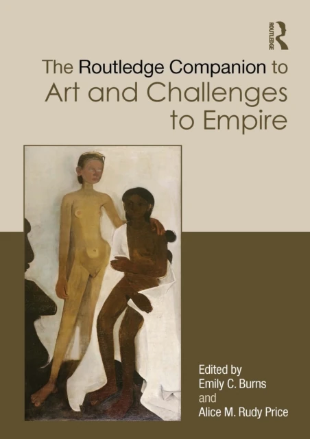 Routledge Companion to Art and Challenges to Empire