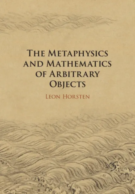 Metaphysics and Mathematics of Arbitrary Objects