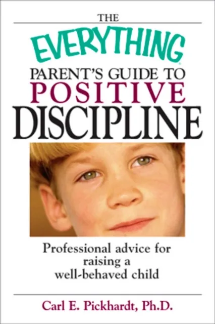 Everything Parent's Guide To Positive Discipline