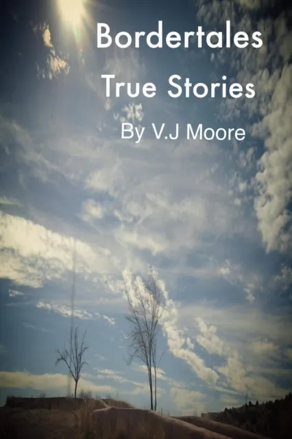 Bordertales:  True Stories  Volume One