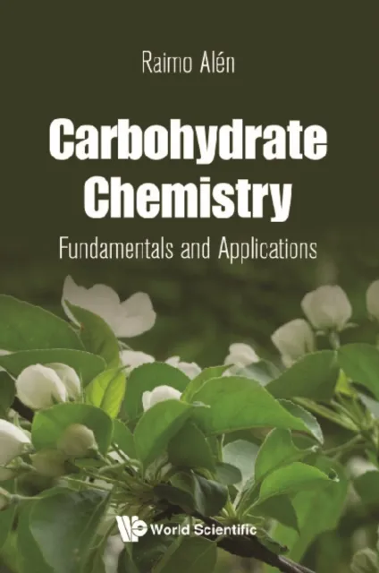 Carbohydrate Chemistry: Fundamentals And Applications
