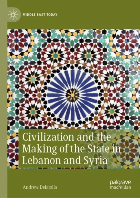 Civilization and the Making of the State in Lebanon and Syria