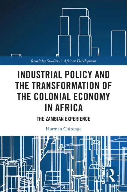 Industrial Policy and the Transformation of the Colonial Economy in Africa