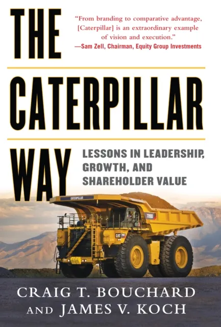 Caterpillar Way: Lessons in Leadership, Growth, and Shareholder Value