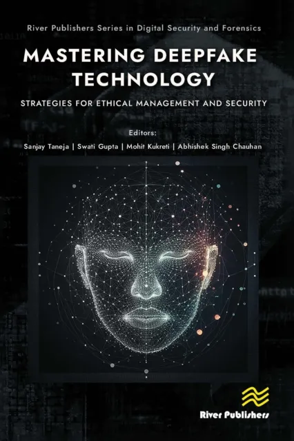 Mastering Deepfake Technology: Strategies for Ethical Management and Security