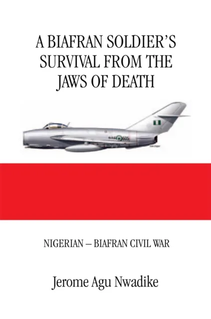 Biafran Soldier'S Survival from the Jaws of Death
