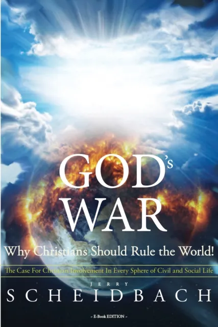 God's War: Why Christians Should Rule the World!