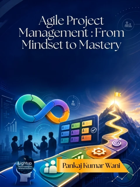 Agile Project Management : From Mindset to Mastery