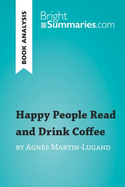 Happy People Read and Drink Coffee by Agnes Martin-Lugand (Book Analysis)