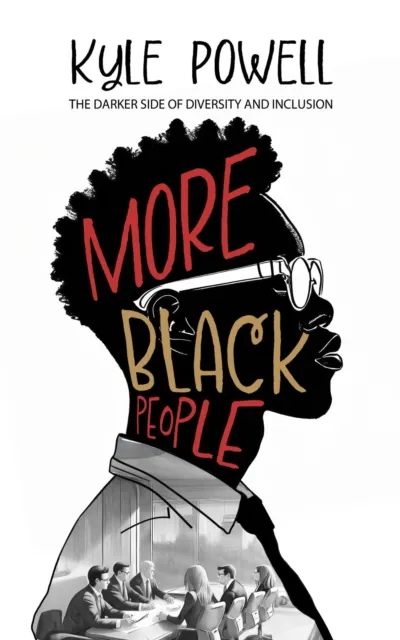 More Black People: The Darker Side to Diversity and Inclusion