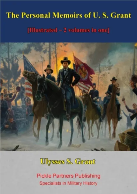 Personal Memoirs of U. S. Grant [Illustrated - 2 volumes in one]