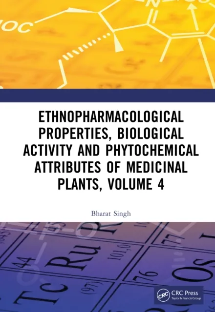 Ethnopharmacological Properties, Biological Activity and Phytochemical Attributes of Medicinal Plants Volume 4