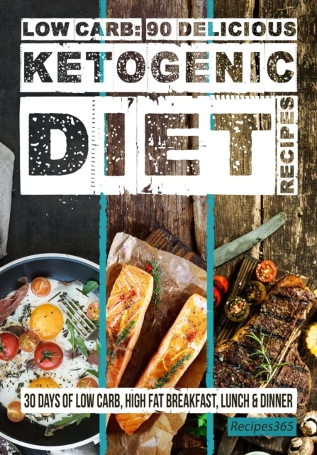 Ketogenic Diet Cookbook: 90 Mouthwatering Recipes - Easy Low-Carb, High-Fat Meals for Weight Loss, Breakfasts, Lunches & Dinners