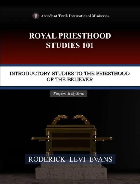 Royal Priesthood Studies 101: Introductory Studies to the Priesthood of the Believer