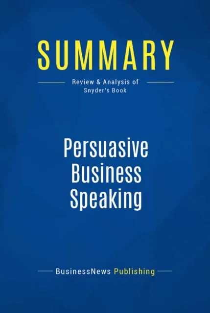 Summary: Persuasive Business Speaking