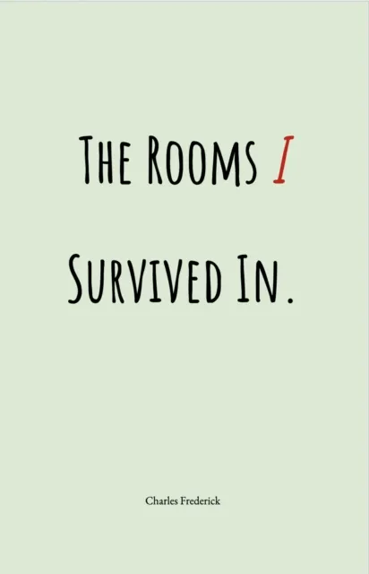 Rooms I Survived In.