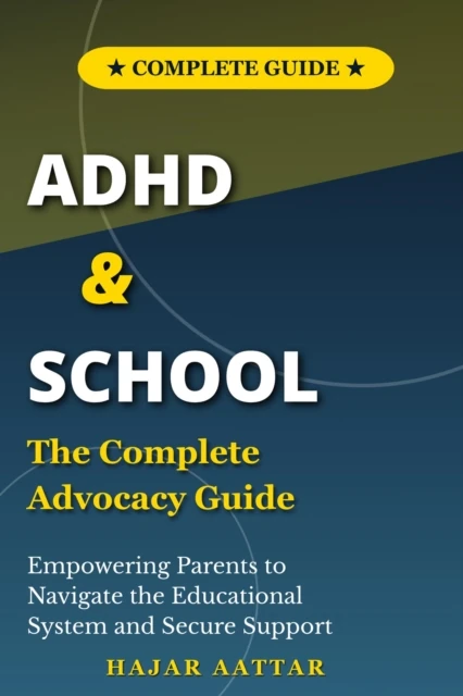 ADHD and School: The Complete Advocacy Guide
