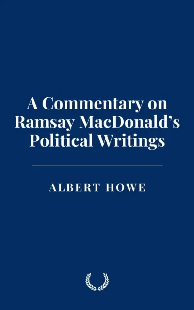 Commentary on Ramsay MacDonald's Political Writings