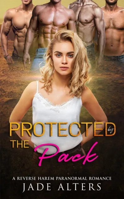 Protected by the Pack: A Reverse Harem Paranormal Romance
